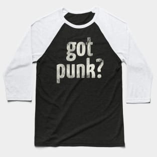 Got Punk? Baseball T-Shirt